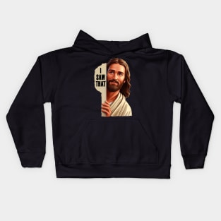 I SAW THAT Jesus meme WWJD Kids Hoodie